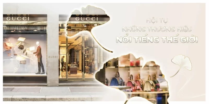 Nơi hội tụ của những thương hiệu nổi tiếng